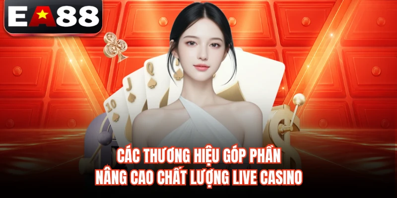 Các thương hiệu góp phần nâng cao chất lượng live casino