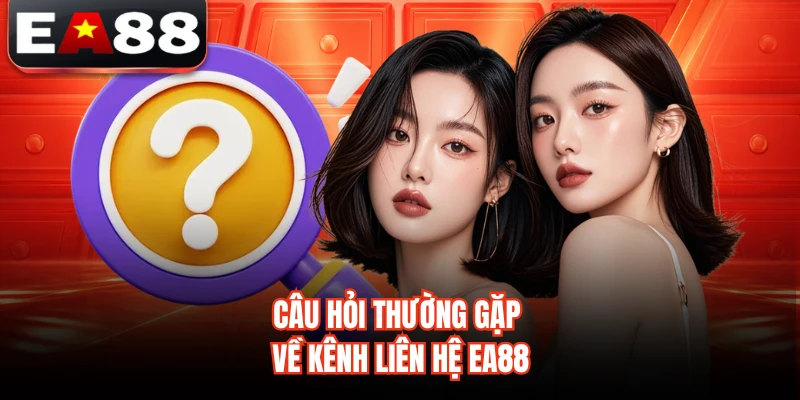 Câu hỏi thường gặp về tài khoản tại EA88