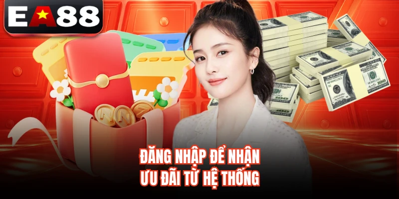 Đăng nhập để nhận ưu đãi từ hệ thống