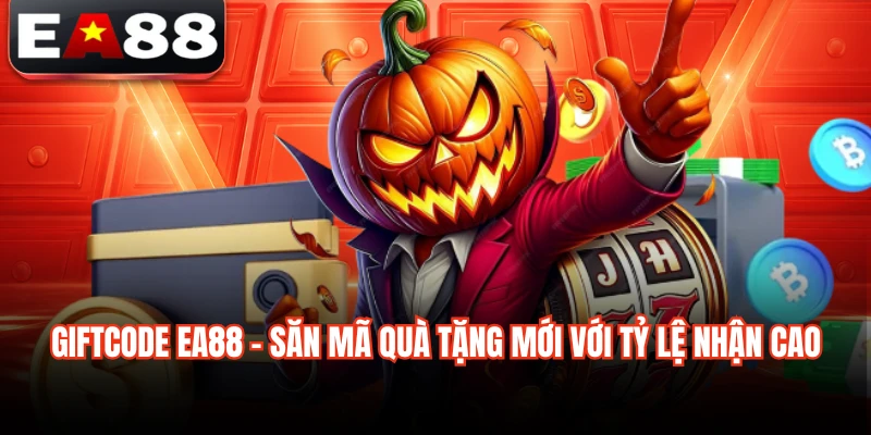Giftcode EA88 - Săn Mã Quà Tặng Mới Với Tỷ Lệ Nhận Cao