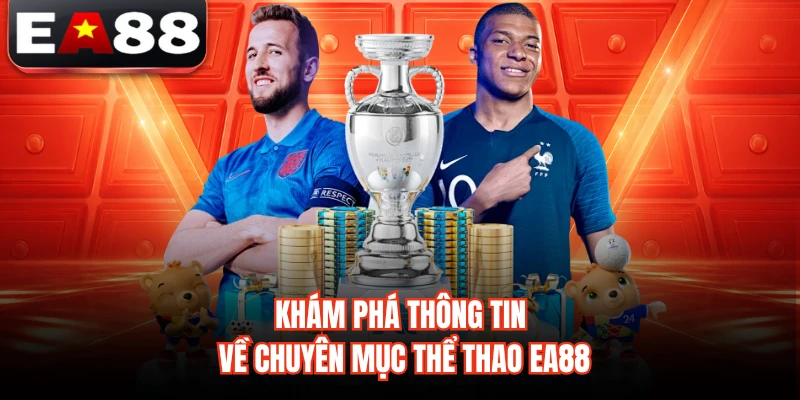 Khám phá thông tin về chuyên mục thể thao EA88 