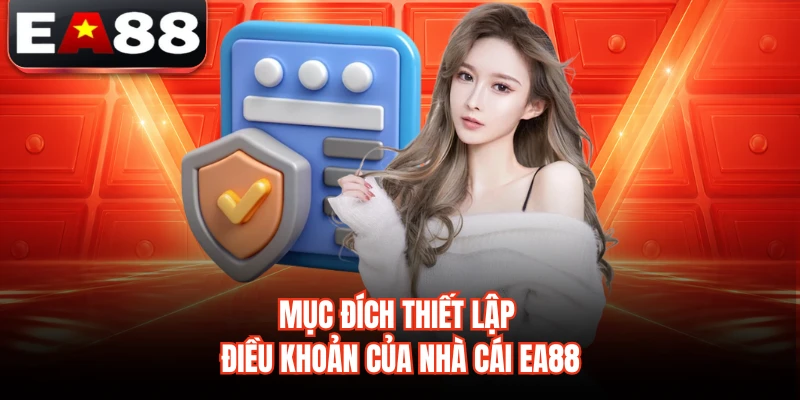 Mục đích thiết lập điều khoản của nhà cái EA88