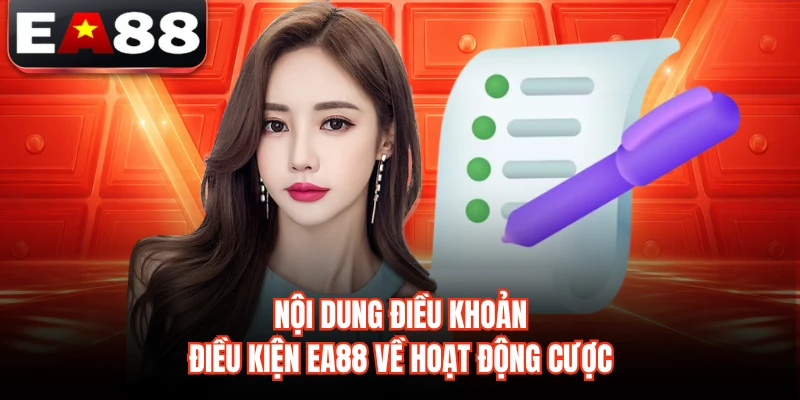 Nội dung điều khoản điều kiện EA88 về hoạt động cược