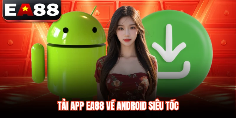 Tải app EA88 về android siêu tốc