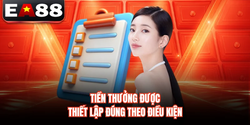 Tiền thưởng được thiết lập đúng theo điều kiện