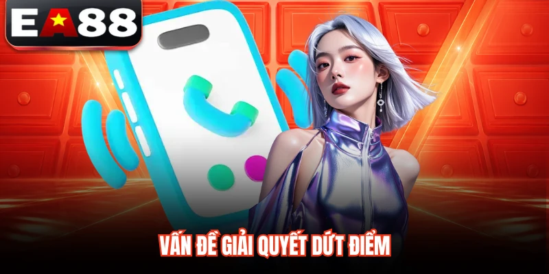 Vấn đề giải quyết dứt điểm