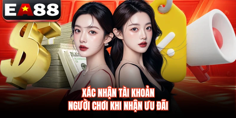 Xác nhận tài khoản người chơi khi nhận ưu đãi
